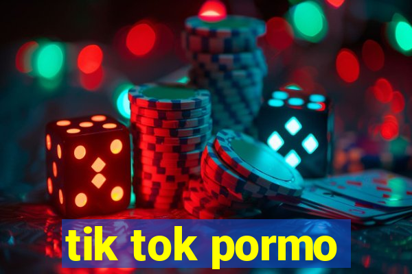 tik tok pormo